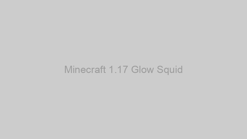 Minecraft 1.17 Glow Squid